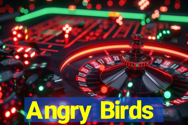 Angry Birds